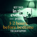 1-2 Hours Before Bedtime